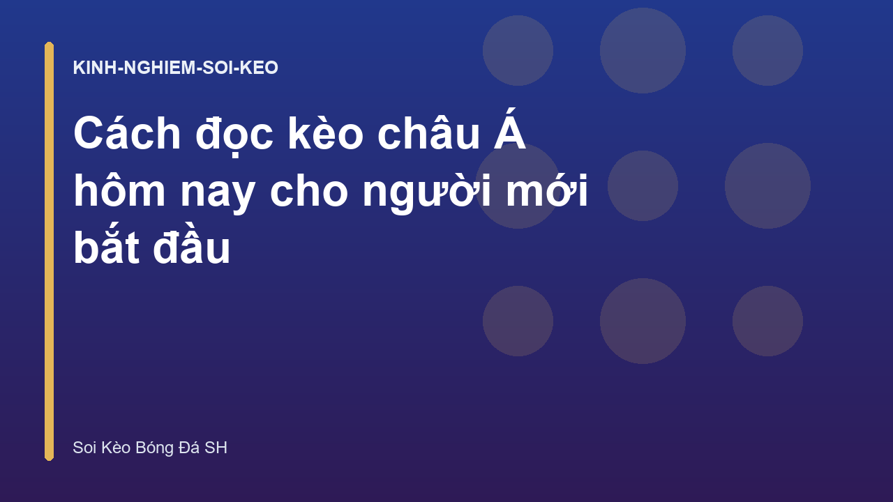 Cách đọc kèo châu Á hôm nay cho người mới bắt đầu