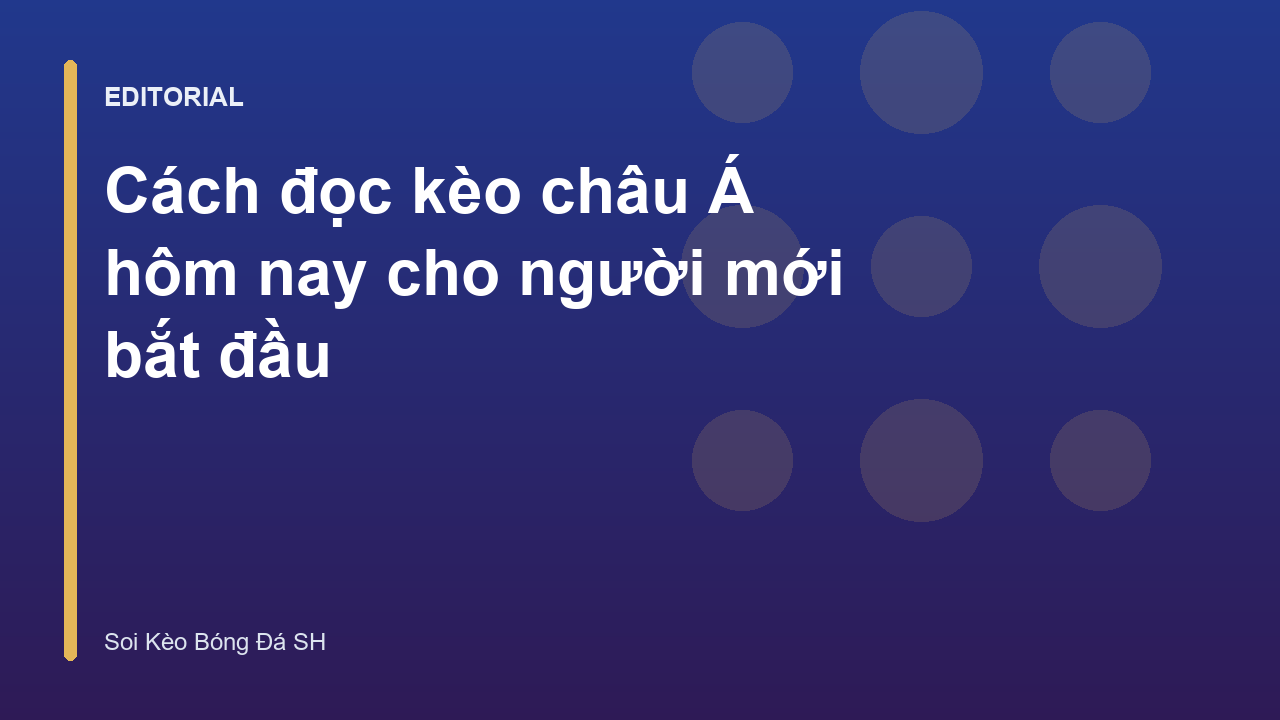 Hướng dẫn đọc kèo châu Á cho người mới